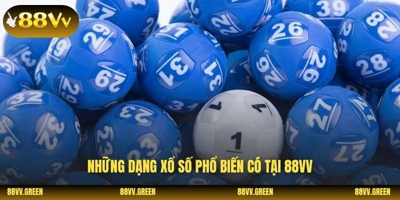 Những dạng xổ số phổ biến có tại 88VV