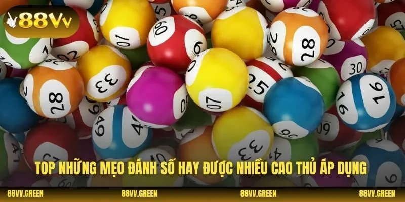 Top những mẹo đánh số hay được nhiều cao thủ áp dụng 